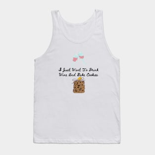 I Just Want To Drink Wine And Bake Cookies Tank Top